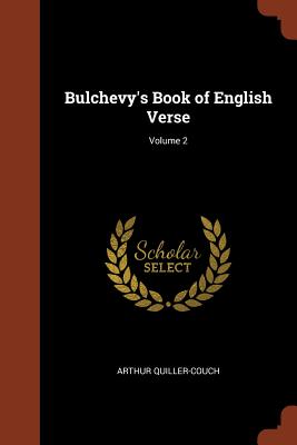 Bulchevy's Book of English Verse; Volume 2 - Quiller-Couch, Arthur