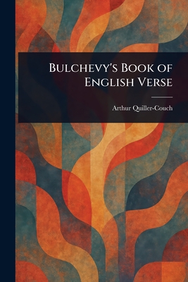 Bulchevy's Book of English Verse - Quiller-Couch, Arthur