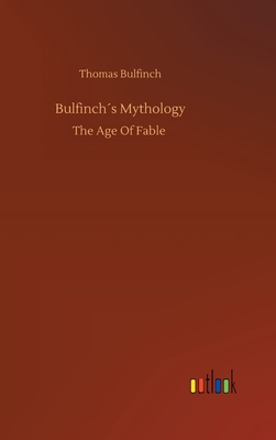 Bulfinchs Mythology - Bulfinch, Thomas