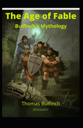 Bulfinch's Mythology, The Age of Fable Annotated