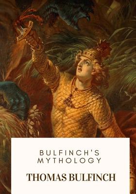 Bulfinch's Mythology - Bulfinch, Thomas