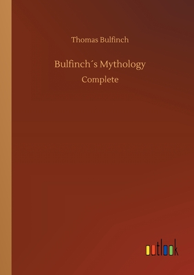 Bulfinchs Mythology - Bulfinch, Thomas