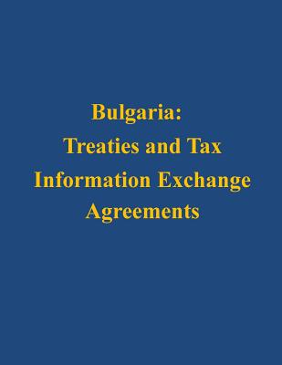 Bulgaria: Treaties and Tax Information Exchange Agreements - U S Department of the Treasury