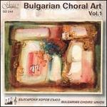Bulgarian Choral Art, Vol. 1