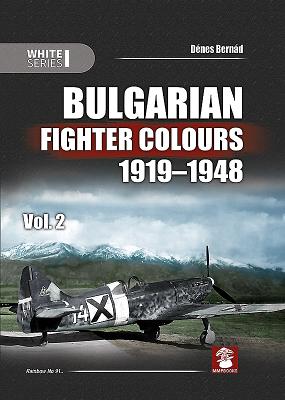 Bulgarian Fighter Colours 1919-1948: Volume 2 - Bernd, Dnes