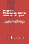 Bulgarian Population Within Ottoman Empire: Legal status of Bulgarians within the Ottoman Empire