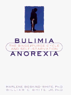 Bulimia/Anorexia: The Binge/Purge Cycle and Self-Starvation