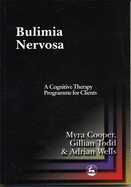 Bulimia Nervosa: A Cognitive Therapy Programme for Clients