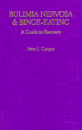 Bulimia Nervosa and Binge-Eating: A Guide to Recovery - Cooper, Peter J