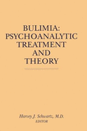 Bulimia: Psychoanalytic Treatment & Theory - Schwartz, Harvey J (Editor)