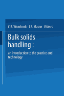 Bulk Solids Handling: An Introduction to the Practice and Technology