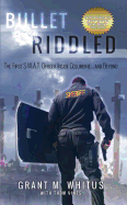Bullet Riddled: The First S.W.A.T. Officer Inside Columbine... and Beyond