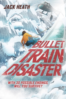 Bullet Train Disaster (Pick Your Fate 1): Volume 1 - Heath, Jack