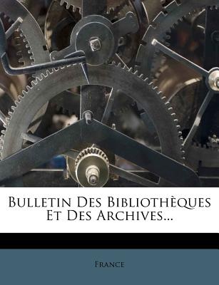 Bulletin Des Bibliothques Et Des Archives... - France (Creator)