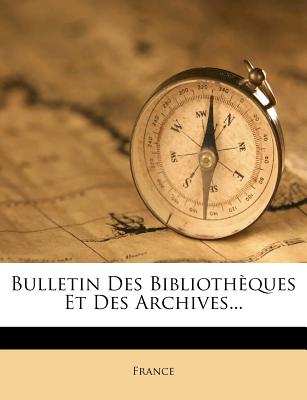 Bulletin Des Bibliothques Et Des Archives... - France (Creator)