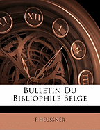 Bulletin Du Bibliophile Belge,