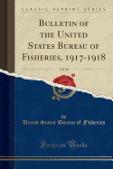 Bulletin of the United States Bureau of Fisheries, 1917-1918, Vol. 36 (Classic Reprint)