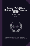 Bulletin - United States National Museum Volume No. 92 1915: No. 92 V. 1 1915; Volume 1