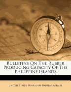 Bulletins on the Rubber Producing Capacity of the Philippine Islands