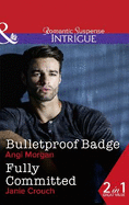 Bulletproof Badge: Bulletproof Badge / Fully Committed