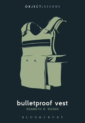 Bulletproof Vest - Rosen, Kenneth R, and Schaberg, Christopher (Editor), and Bogost, Ian (Editor)