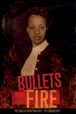 Bullets in the Fire -The Saga of New York Red: The Saga of New York Red - Roy, Edward