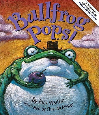 Bullfrog Pops!: An Adventure in Verbs and Objects - Walton, Rick