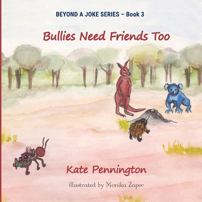Bullies Need Friends Too - Pennington, Kate