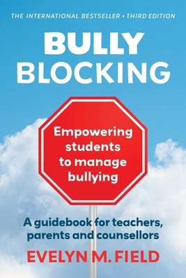 Bully Blocking: Empowering Students to Manage Bullying - Field, Evelyn M