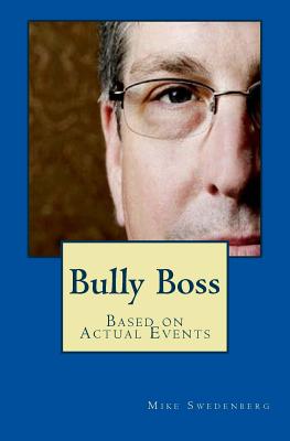 Bully Boss - Swedenberg, Mike