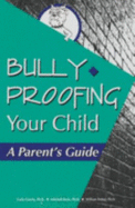 Bully-Proofing Your Child: A Parent's Guide