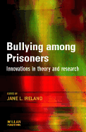 Bullying Among Prisoners: Evidence, Research and Intervention Strategies