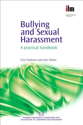 Bullying and Sexual Harassment: A Practical Handbook - Stephens, Tina, and Hallas, Jane