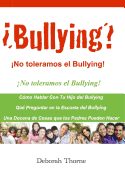 Bullying? No Toleramos El Bullying!: Hay Algo Que Los Padres Pueden Hacer