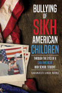 Bullying of Sikh American Children: Through the Eyes of a Sikh American High School Student