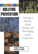 Bullying Prevention: Creating a Positive School Climate and Developing Social Competence