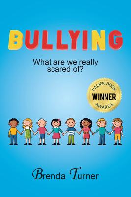 Bullying: What Are We Really Scared Of? - Turner, Brenda