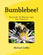 Bumblebee!: Rounds & Warm-Ups for Choirs