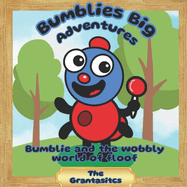 Bumblies Big Adventures: Bumblie and The Wobbly World of Floof