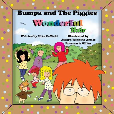 Bumpa and the Piggies Wonderful Hair: Wonderful Hair - Dewald, Mike