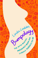 Bumpology The Science of Pregnancy, Birth and Beyond