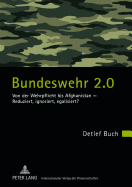 Bundeswehr 2.0: Von Der Wehrpflicht Bis Afghanistan - Reduziert, Ignoriert, Egalisiert?