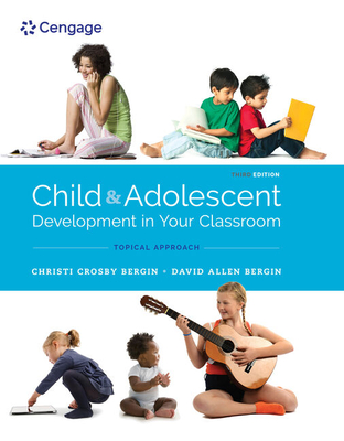 Bundle: Child and Adolescent Development in Your Classroom, Topical Approach, 3rd + Mindtap Education, 1 Term (6 Months) Printed Access Card - Bergin, Christi Crosby, and Bergin, David Allen