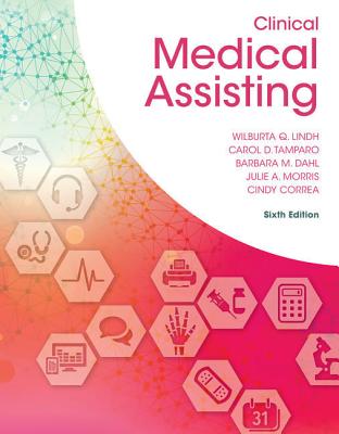 Bundle: Clinical Medical Assisting, 6th + Mindtap Medical Assisting, 2 Terms (12 Months) Printed Access Card - Lindh, Wilburta Q, and Tamparo, Carol D, and Dahl, Barbara M
