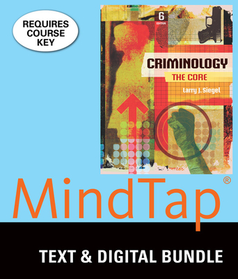 Bundle: Criminology: The Core, Loose-Leaf Version, 6th + Mindtap Criminal Justice, 1 Term (6 Months) Printed Access Card - Siegel, Larry