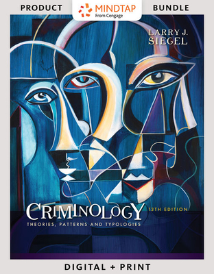 Bundle: Criminology: Theories, Patterns and Typologies, Loose-Leaf Version, 13th + Mindtap Criminal Justice, 1 Term (6 Months) Printed Access Card, Enhanced - Siegel, Larry