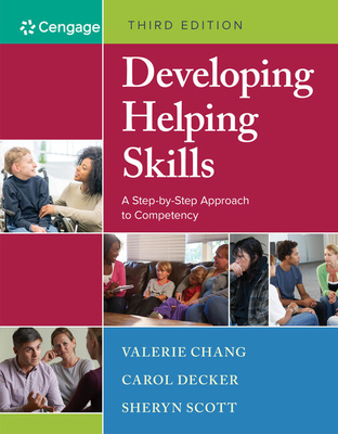 Bundle: Developing Helping Skills: A Step-By-Step Approach to Competency, Loose-Leaf Version, 3rd + Mindtap Social Work, 1 Term (6 Months) Printed Access Card - Chang, Valerie Nash, and Scott, Sheryn T, and Decker, Carol L