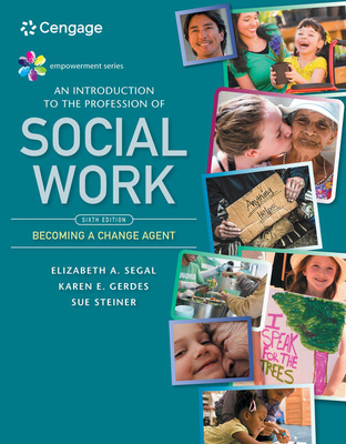 Bundle: Empowerment Series: An Introduction to the Profession of Social Work, 6th + Mindtap Social Work, 1 Term (6 Months) Printed Access Card - Segal, Elizabeth A, and Gerdes, Karen E, and Steiner, Sue