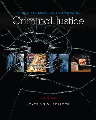 Bundle: Ethical Dilemmas and Decisions in Criminal Justice, Loose-Leaf Version, 10th + Mindtap Criminal Justice, 1 Term (6 Months) Printed Access Card - Pollock, Joycelyn M