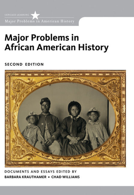 Bundle: Major Problems in African American History, Loose-Leaf Version, 2nd + Mindtap History, 1 Term (6 Months) Printed Access Card - Krauthamer, Barbara, and Williams, Chad